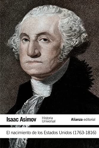 El nacimiento de los Estados Unidos, 1763-1816 (El libro de bolsillo - Historia) von Alianza