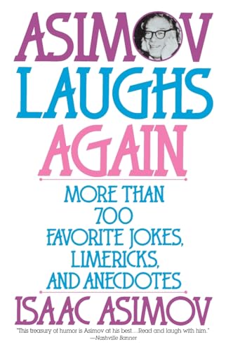 Asimov Laughs Again: More Than 700 Jokes, Limericks, and Anecdotes Asimov Laughs Again: More Than 700 Jokes, Limericks, and Anecdotes