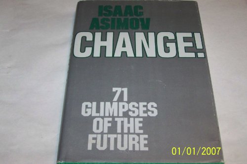 Change: Seventy-One Glimpses of the Future Change: Seventy-One Glimpses of the Future