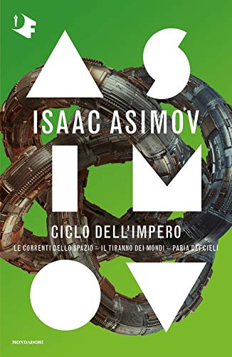 Ciclo dell'Impero:Le correnti dello spazio-Il tiranno dei mondi-Paria dei cieli (Oscar fantastica)