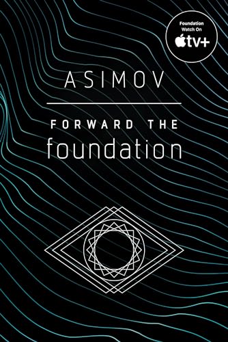 Forward the Foundation: Isaac Asimov Forward the Foundation: Isaac Asimov von Del Rey