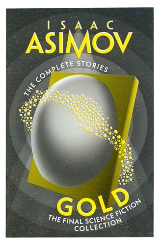 Gold: The Final Science Fiction Collection (The Complete Stories) von HarperVoyager
