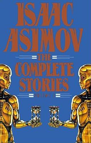 Isaac Asimov: The Complete Stories, Volume 1: The Complete Story VI