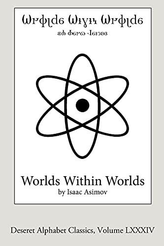 Worlds Within Worlds (Deseret Alphabet edition): The Story of Nuclear Energy