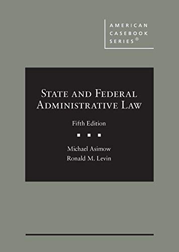 State and Federal Administrative Law (American Casebook Series) von Foundation Press