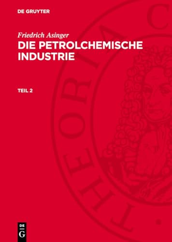 Die petrolchemische Industrie, Teil 2, Die petrolchemische Industrie Teil 2: AVPI-B, Teil 2.DE von De Gruyter