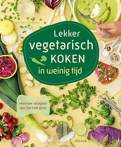 Lekker vegetarisch koken in weinig tijd: Heerlijke recepten voor het hele gezin von Zuidnederlandse Uitgeverij (ZNU)