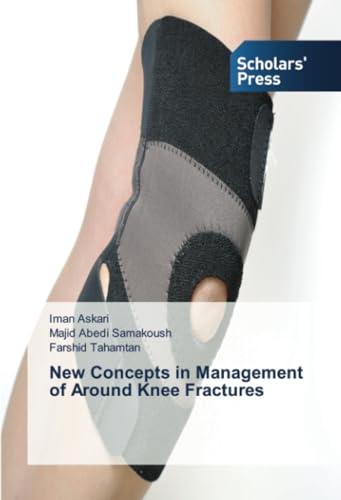 New Concepts in Management of Around Knee Fractures: DE von Scholars' Press