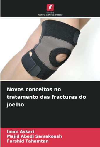 Novos conceitos no tratamento das fracturas do joelho: DE von Edições Nosso Conhecimento