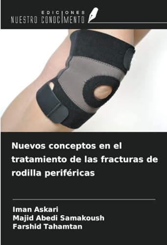 Nuevos conceptos en el tratamiento de las fracturas de rodilla periféricas von Ediciones Nuestro Conocimiento