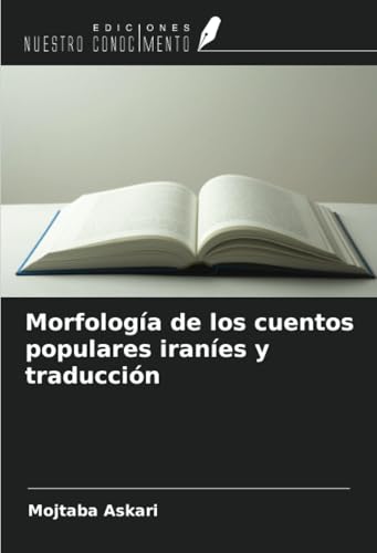 Morfología de los cuentos populares iraníes y traducción von Ediciones Nuestro Conocimiento