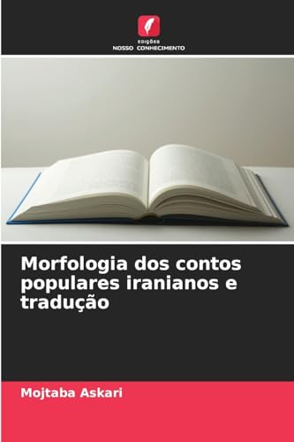 Morfologia dos contos populares iranianos e tradução: DE von Edições Nosso Conhecimento