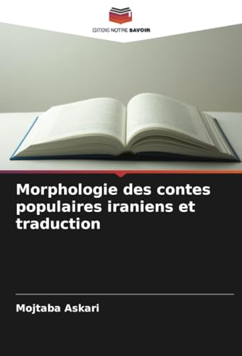 Morphologie des contes populaires iraniens et traduction von Editions Notre Savoir