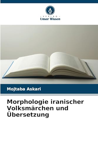 Morphologie iranischer Volksmärchen und Übersetzung: DE von Verlag Unser Wissen