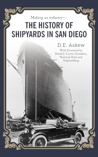 The History of Shipyards in San Diego von Palmetto Publishing