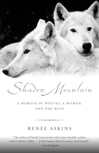 Shadow Mountain: A Memoir of Wolves, a Woman, and the Wild von Anchor Books