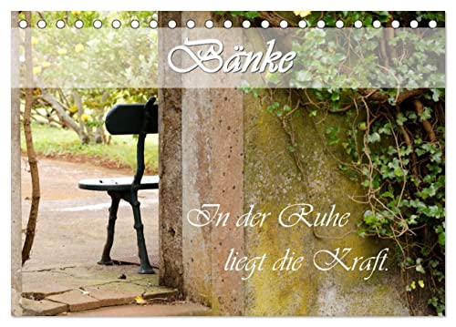 Bänke. In der Ruhe liegt die Kraft. (Tischkalender 2025 DIN A5 quer), CALVENDO Monatskalender