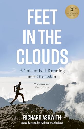 Feet in the Clouds: 20th Anniversary Edition - A Tale of Fell-Running and Obsession Feet in the Clouds: 20th Anniversary Edition - A Tale of Fell-Running and Obsession