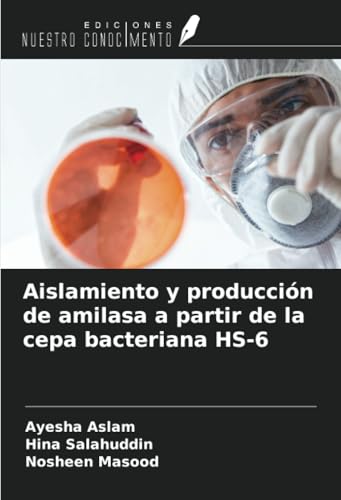 Aislamiento y producción de amilasa a partir de la cepa bacteriana HS-6 von Ediciones Nuestro Conocimiento