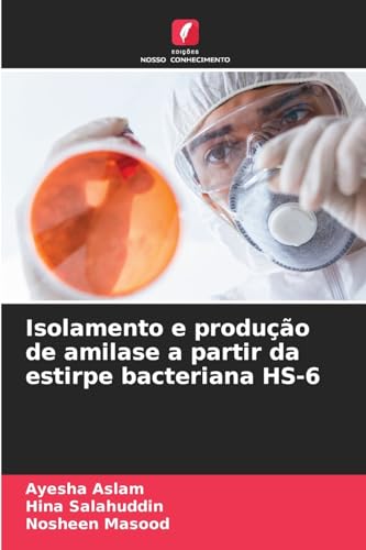 Isolamento e produção de amilase a partir da estirpe bacteriana HS-6 von Edições Nosso Conhecimento
