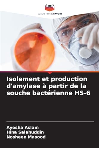 Isolement et production d'amylase à partir de la souche bactérienne HS-6 von Editions Notre Savoir
