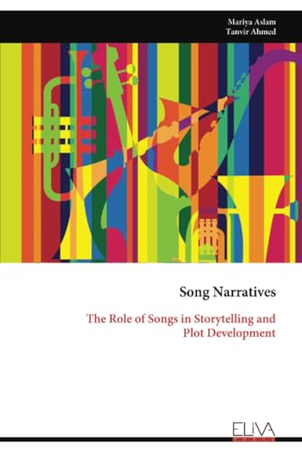 Song Narratives: The Role of Songs in Storytelling and Plot Development von Eliva Press