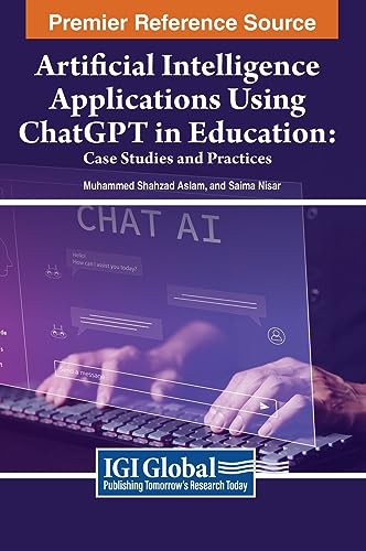 Artificial Intelligence Applications Using ChatGPT in Education: Case Studies and Practices von IGI Global