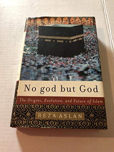 No God but God: the Origins, Evolution, and Future of Islam No God but God: the Origins, Evolution, and Future of Islam