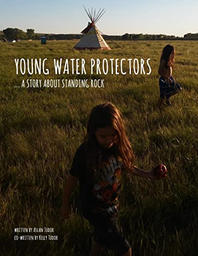 Young Water Protectors: A Story About Standing Rock (Young Native Boy Series, Band 1) von CREATESPACE