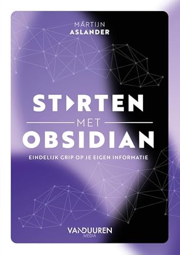Starten met Obsidian: Eindelijk grip op je eigen informatie von Duuren Media, Van