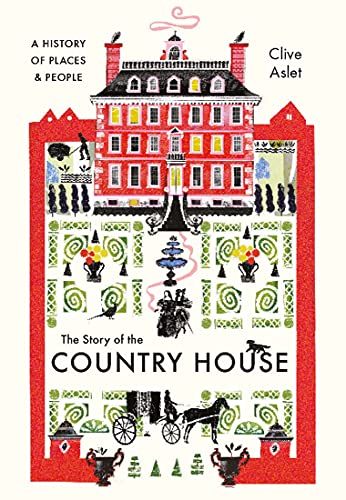 The Story of the Country House: A History of Places and People von Yale University Press