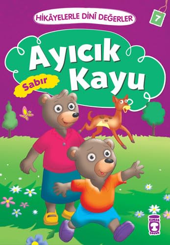 Ayicik Kayu Sabir: Hikayelerle Dini Degerler 7: Hikayelerle Dini Değerler 7 von Timaş Çocuk