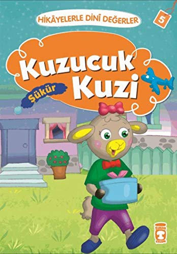 Kuzucuk Kuzi - Sükür: Hikayelerle Din Degerler 5: Hikayelerle Dini Değerler 5 von Timaş Çocuk