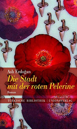 Die Stadt mit der roten Pelerine: Mit einem Nachwort von Karin Schweißgut. Roman. Türkische Bibliothek