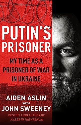 Putin's Prisoner: My Time as a Prisoner of War in Ukraine