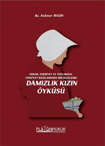 Damızlık Kızın Öyküsü: Hukuk,Edebiyat ve Toplumsal Cinsiyet Bağlamında Bir İnceleme von Platon Yayınları