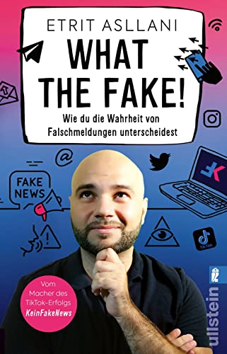 What the Fake!: Wie du die Wahrheit von Falschmeldungen unterscheidest | Nie wieder Fake News von Ullstein Taschenbuch