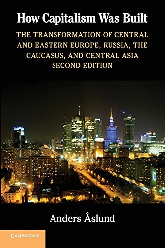 How Capitalism Was Built: The Transformation of Central and Eastern Europe, Russia, the Caucasus, and Central Asia von Cambridge University Press