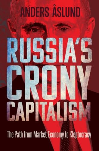 Russia's Crony Capitalism: The Path from Market Economy to Kleptocracy von Yale University Press