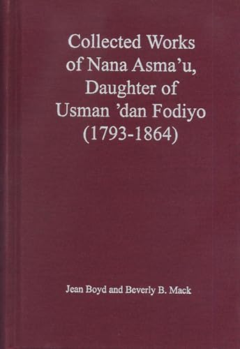 Collected Works of Nana Asma'U, Daughter of Usman D'an Fodiyo (1793-1864) (African Historical Sources)