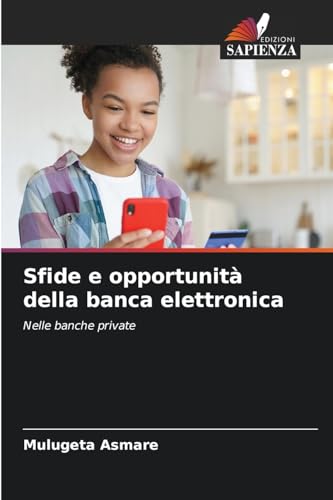 Sfide e opportunità della banca elettronica: Nelle banche private von Edizioni Sapienza