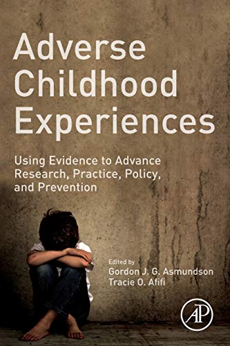 Adverse Childhood Experiences: Using Evidence to Advance Research, Practice, Policy, and Prevention