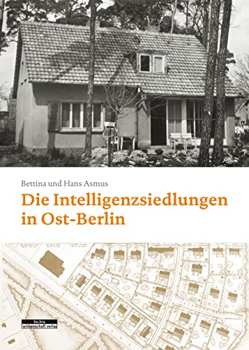 Die Intelligenzsiedlungen in Ost-Berlin: 1949–1961 von BeBra Wissenschaft