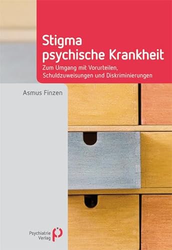 Stigma psychische Krankheit: Zum Umgang mit Vorurteilen, Schuldzuweisungen und Diskriminierungen (Fachwissen) von Psychiatrie-Verlag GmbH
