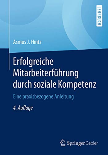 Erfolgreiche Mitarbeiterführung durch soziale Kompetenz: Eine praxisbezogene Anleitung von Springer