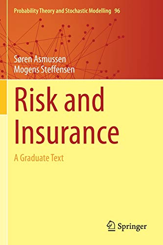 Risk and Insurance: A Graduate Text (Probability Theory and Stochastic Modelling, 96, Band 96)