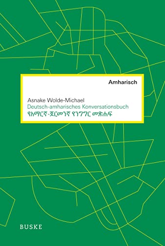 Deutsch-amharisches Konversationsbuch: Unter Mitarbeit von Andreas Wetter