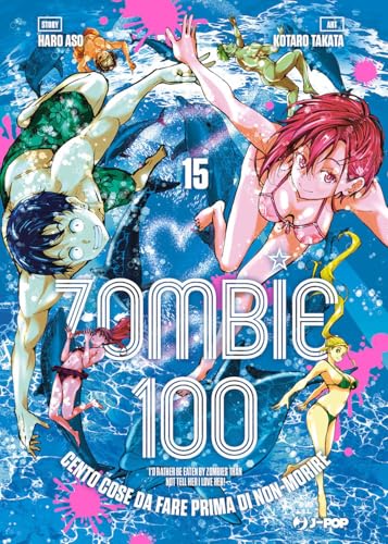 Zombie 100. Cento cose da fare prima di non-morire (Vol. 15) (J-POP) von Edizioni BD
