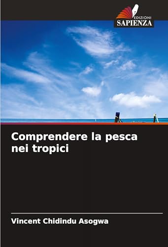 Comprendere la pesca nei tropici von Edizioni Sapienza