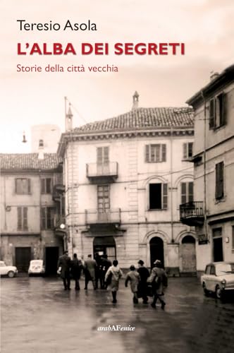 L'alba dei segreti. Storie della città vecchia L'alba dei segreti. Storie della città vecchia von Araba Fenice
